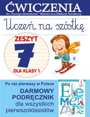 Uczeń na szóstkę. Zeszyt 7 dla klasy 1. Ćwiczenia. Autor: Anna Wiśniewska (red.). SmakLiter.pl Okładka książki Uczeń na szóstkę. Zeszyt 7 dla klasy 1. Ćwiczenia
