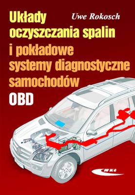 Układy oczyszczania spalin i pokładowe systemy diagnostyczne samochodów. Autor: Rokosch Uwe. SmakLiter.pl Okładka książki Układy oczyszczania spalin i pokładowe systemy diagnostyczne samochodów