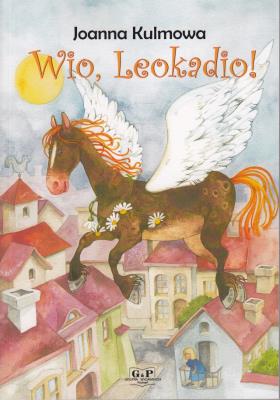 Wio, Leokadio!. Autor: Kulmowa Joanna. SmakLiter.pl Okładka książki Wio, Leokadio!