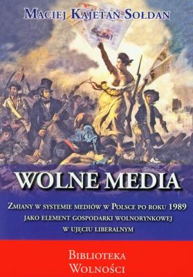 Wolne media. Autor: Sołdan Maciej Kajetan. SmakLiter.pl Okładka książki Wolne media