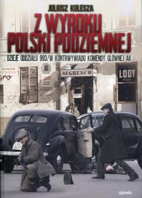 Z wyroku Polski Podziemnej. Autor: Kulesza Juliusz. SmakLiter.pl Okładka książki Z wyroku Polski Podziemnej