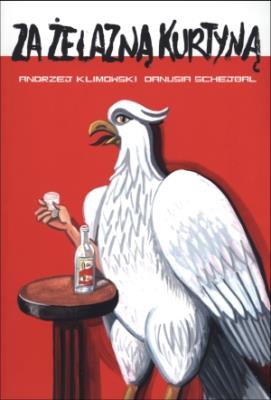 Za żelazną kurtyną. Autor: Klimowski Andrzej, Danusia Schejbal. SmakLiter.pl Okładka książki Za żelazną kurtyną