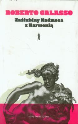 Zaślubiny Kadmosa z Harmonią. Autor: Calasso Roberto. SmakLiter.pl Okładka książki Zaślubiny Kadmosa z Harmonią