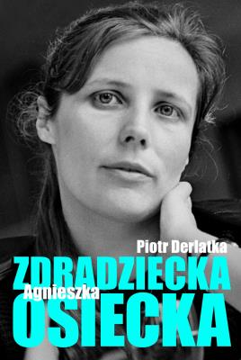 Zdradziecka Agnieszka Osiecka TW. Autor: Derlatka Piotr. SmakLiter.pl Okładka książki Zdradziecka Agnieszka Osiecka TW