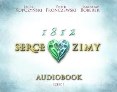 1812 Serce zimy - Audiobook. Autor:   Praca zbiorowa. SmakLiter.pl Okładka książki 1812 Serce zimy - Audiobook