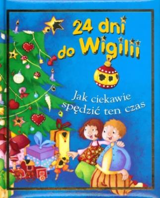 Okładka książki 24 dni do Wigilii. Jak ciekawie spędzić ten czas