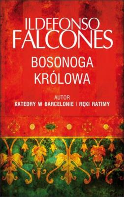 Bosonoga królowa. Autor: Falcones Ildefonso. SmakLiter.pl Okładka książki Bosonoga królowa