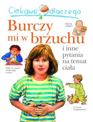 Ciekawe dlaczego - Burczy mi w brzuchu. Autor: Brigid Avison. SmakLiter.pl Okładka książki Ciekawe dlaczego - Burczy mi w brzuchu