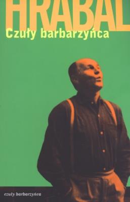 Czuły barbarzyńca. Autor: Hrabal Bohumil. SmakLiter.pl Okładka książki Czuły barbarzyńca