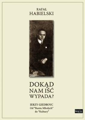 Dokąd nam iść wypada?. Autor: Rafał Habielski (red.). SmakLiter.pl Okładka książki Dokąd nam iść wypada?