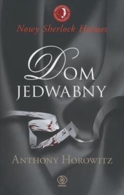 Dom Jedwabny - Anthony Horowitz. Autor: Anthony Horowitz. SmakLiter.pl Okładka książki Dom Jedwabny - Anthony Horowitz