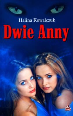 Dwie Anny. Autor: Halina Kowalczuk. SmakLiter.pl Okładka książki Dwie Anny