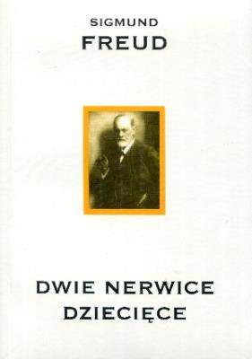 Dwie nerwice dziecięce. Autor: Sigmund Freud. SmakLiter.pl Okładka książki Dwie nerwice dziecięce