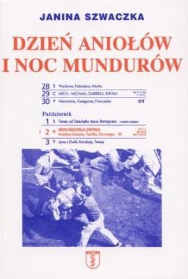 Dzień aniołów i noc mundurów. Autor: Janina Szwaczka. SmakLiter.pl Okładka książki Dzień aniołów i noc mundurów