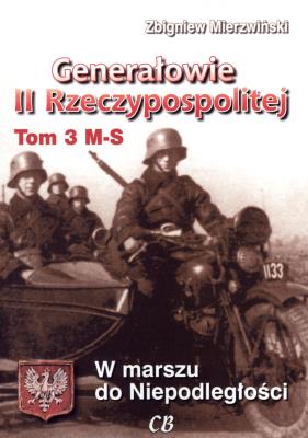 Generałowie II Rzeczypospolitej. Tom 3 M - S. Autor: Mierzwiński Zbigniew. SmakLiter.pl Okładka książki Generałowie II Rzeczypospolitej. Tom 3 M - S