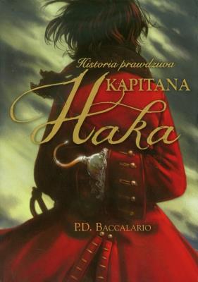 Historia prawdziwa kapitana Haka. Autor: Baccalario Pierdomenico. SmakLiter.pl Okładka książki Historia prawdziwa kapitana Haka