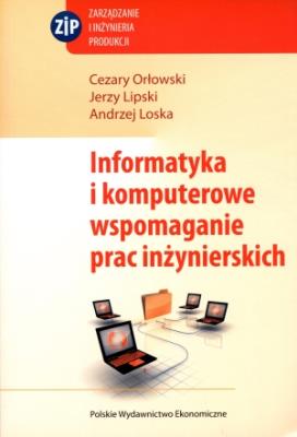 Informatyka i komputerowe wspomaganie prac inżynierskich. Autor: Lipski Jerzy, Orłowski Cezary, Loska Andrzej. SmakLiter.pl Okładka książki Informatyka i komputerowe wspomaganie prac inżynierskich