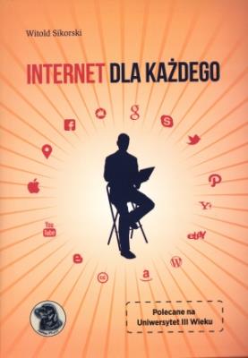 Internet dla każdego. Autor: Sikorski Witold. SmakLiter.pl Okładka książki Internet dla każdego