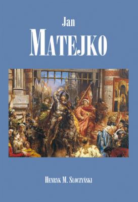Jan Matejko. Autor: Słoczyński Henryk Marek. SmakLiter.pl Okładka książki Jan Matejko
