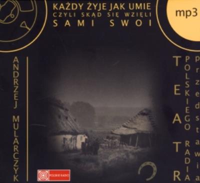 Każdy żyje jak umie,czyli skąd się... (audiobook) - Audiobook. Autor: Mularczyk Andrzej. SmakLiter.pl Okładka książki Każdy żyje jak umie,czyli skąd się... (audiobook) - Audiobook