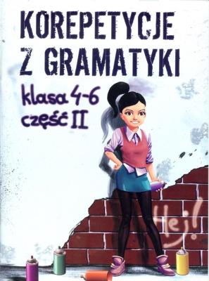 Korepetycje z gramatyki  4 - 6 Część 2. Autor: Zaręba Wiesława. SmakLiter.pl Okładka książki Korepetycje z gramatyki  4 - 6 Część 2