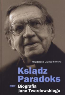 Okładka książki Ksiądz Paradoks. Biografia Jana Twardowskiego