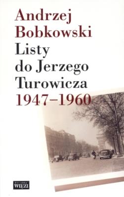 Listy do Jerzego Turowicza 1947-1960. Autor: Bobkowski Andrzej. SmakLiter.pl Okładka książki Listy do Jerzego Turowicza 1947-1960
