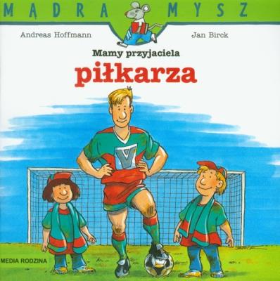 Okładka książki Mądra mysz - Mamy przyjaciela piłkarza