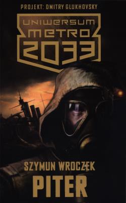 Metro 2033. Uniwersum - Piter. Autor: Szymun Wroczek. SmakLiter.pl Okładka książki Metro 2033. Uniwersum - Piter