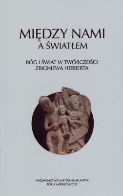 Okładka książki Między nami a światłem Bóg i świat w twórczości Zbigniewa Herberta