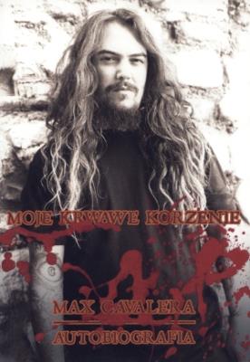Okładka książki Moje krwawe korzenie. Max Cavalera. Autobiografia