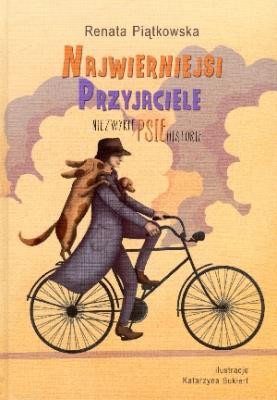 Najwierniejsi przyjaciele. Niezwykłe psie historie. Autor: Renata Piątkowska. SmakLiter.pl Okładka książki Najwierniejsi przyjaciele. Niezwykłe psie historie