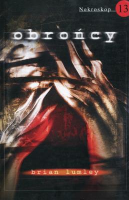 Nekroskop 13. Obrońcy. Autor: Lumley Brian. SmakLiter.pl Okładka książki Nekroskop 13. Obrońcy