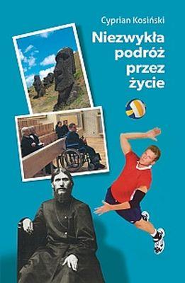 Niezwykła podróż przez życie. Autor: Kosiński Cyprian. SmakLiter.pl Okładka książki Niezwykła podróż przez życie