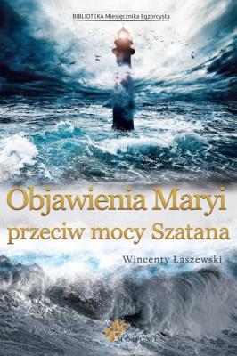Objawienia Maryi przeciw mocy Szatana. Autor: Łaszewski Wincenty. SmakLiter.pl Okładka książki Objawienia Maryi przeciw mocy Szatana