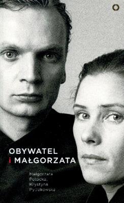 Obywatel i Małgorzata. Autor: Krystyna Pytlakowska, Małgorzata Potocka. SmakLiter.pl Okładka książki Obywatel i Małgorzata