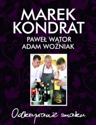 Odkrywanie smaku. Autor: Marek Kondrat, Paweł Wątor, Adam Woźniak. SmakLiter.pl Okładka książki Odkrywanie smaku