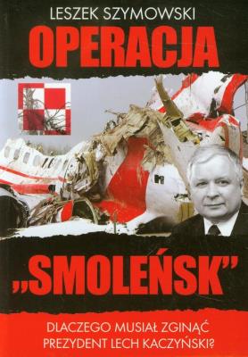 Operacja ''Smoleńsk. Autor: Szymowski Leszek. SmakLiter.pl Okładka książki Operacja ''Smoleńsk
