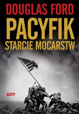 Pacyfik. Starcie mocarstw. Autor: Ford Douglas. SmakLiter.pl Okładka książki Pacyfik. Starcie mocarstw