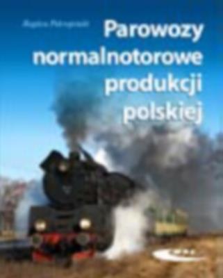 Parowozy normalnotorowe produkcji polskiej. Autor: Bogdan Pokropiński. SmakLiter.pl Okładka książki Parowozy normalnotorowe produkcji polskiej