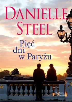 Pięć dni w Paryżu. Autor: Danielle Steel. SmakLiter.pl Okładka książki Pięć dni w Paryżu