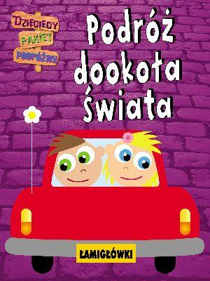 Okładka książki Podróż dookoła świata. Dzieciaki...Łamigłówki