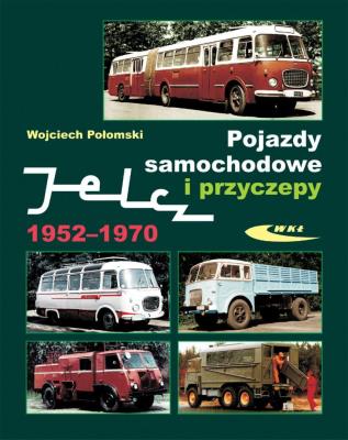 Pojazdy samochodowe i przyczepy Jelcz 1952-1970. Autor:   Praca zbiorowa. SmakLiter.pl Okładka książki Pojazdy samochodowe i przyczepy Jelcz 1952-1970