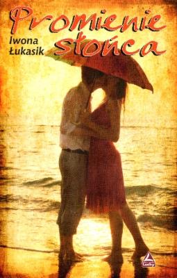 Promienie słońca. Autor: Iwona Łukasik. SmakLiter.pl Okładka książki Promienie słońca