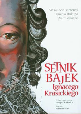 Setnik bajek Ignacego Krasickiego. Autor: Stasiewicz Krystyna. SmakLiter.pl Okładka książki Setnik bajek Ignacego Krasickiego