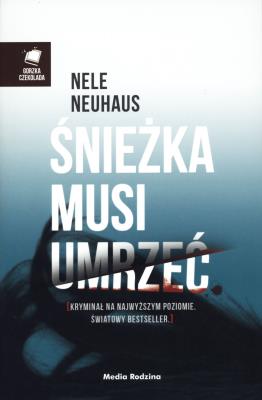 Śnieżka musi umrzeć. Autor: Nele Neuhaus. SmakLiter.pl Okładka książki Śnieżka musi umrzeć