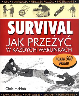 Survival. Jak przeżyć w każdych warunkach. Autor: Chris McNabb. SmakLiter.pl Okładka książki Survival. Jak przeżyć w każdych warunkach