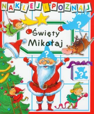 Święty Mikołaj. Naklej i poznaj. Autor: Nathalie Belineau, Francois Ruyer. SmakLiter.pl Okładka książki Święty Mikołaj. Naklej i poznaj
