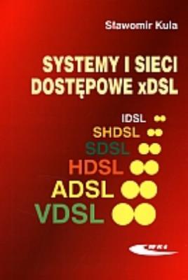 Systemy i sieci dostępowe xDSL. Autor: Sławomir Kula. SmakLiter.pl Okładka książki Systemy i sieci dostępowe xDSL