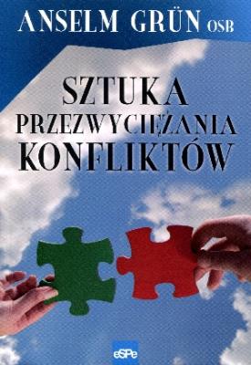 Sztuka przezwyciężania konfliktów. Autor: Anselm Grun. SmakLiter.pl Okładka książki Sztuka przezwyciężania konfliktów